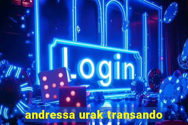andressa urak transando